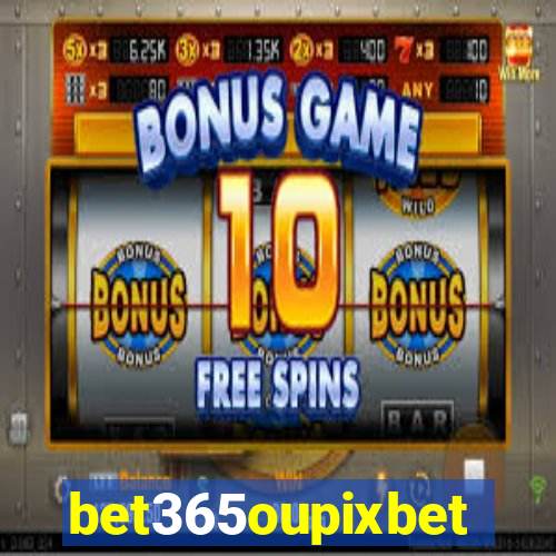 bet365oupixbet