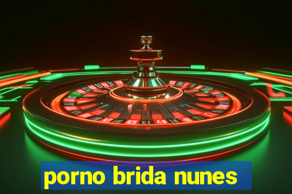 porno brida nunes