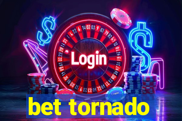 bet tornado