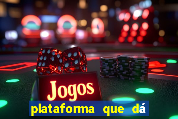 plataforma que dá b?nus para jogar