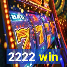 2222 win