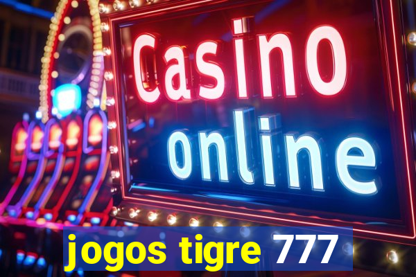 jogos tigre 777