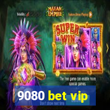 9080 bet vip