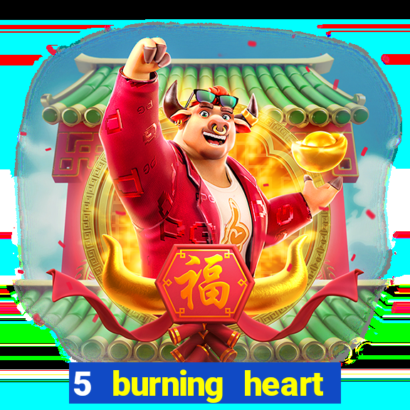 5 burning heart online slot