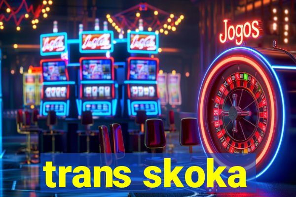 trans skoka