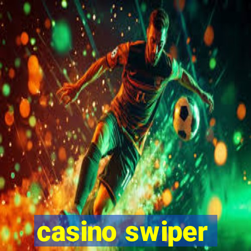 casino swiper