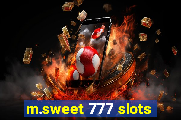 m.sweet 777 slots