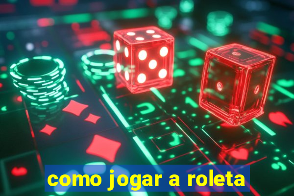 como jogar a roleta