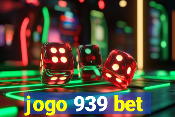 jogo 939 bet