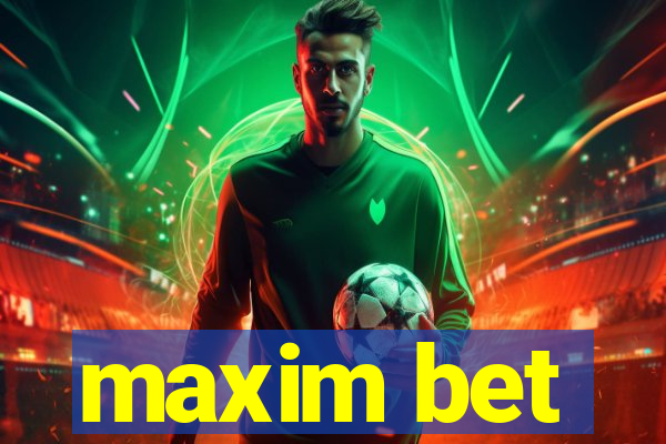 maxim bet