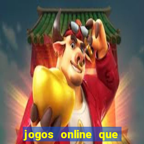 jogos online que pagam dinheiro de verdade