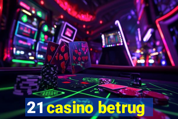 21 casino betrug