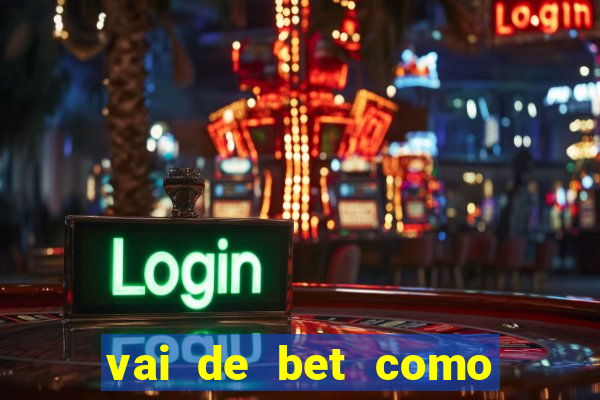 vai de bet como sacar bonus