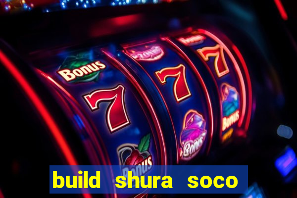 build shura soco furac o