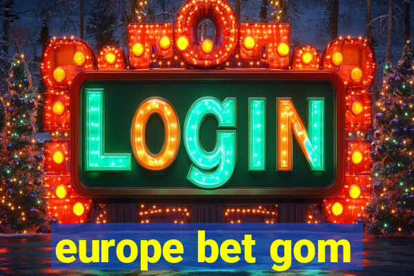 europe bet gom