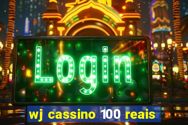 wj cassino 100 reais