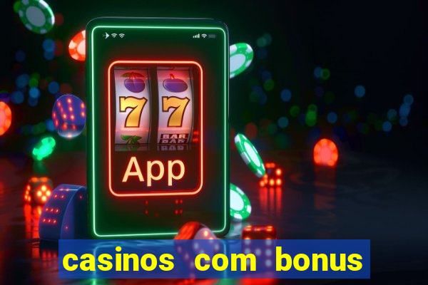 casinos com bonus de cadastro sem deposito