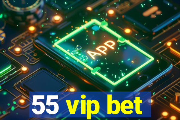 55 vip bet