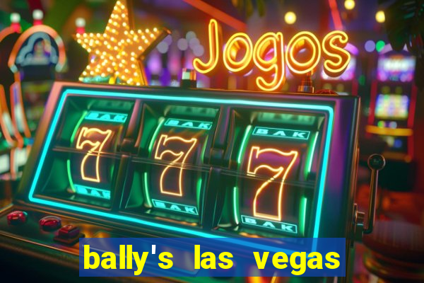 bally's las vegas hotel and casino