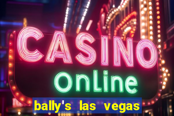 bally's las vegas hotel and casino