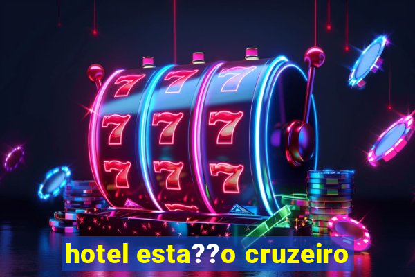 hotel esta??o cruzeiro