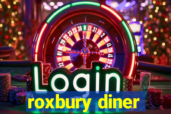 roxbury diner