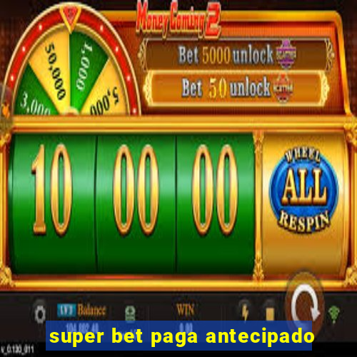 super bet paga antecipado