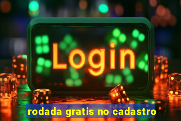 rodada gratis no cadastro