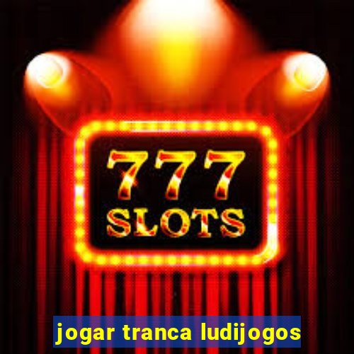 jogar tranca ludijogos