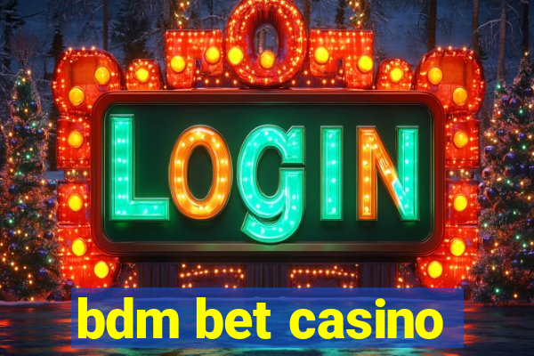 bdm bet casino