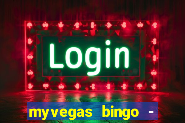 myvegas bingo - bingo games