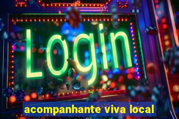 acompanhante viva local