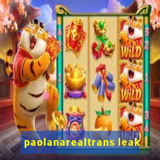 paolanarealtrans leak