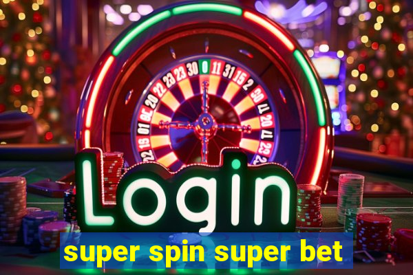 super spin super bet