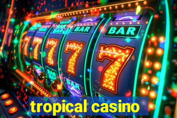 tropical casino