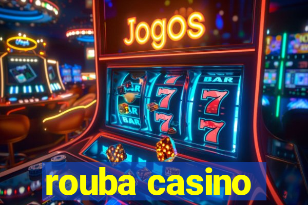 rouba casino