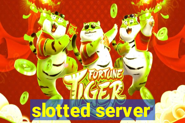 slotted server