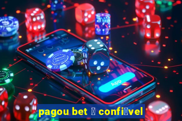 pagou bet 茅 confi谩vel