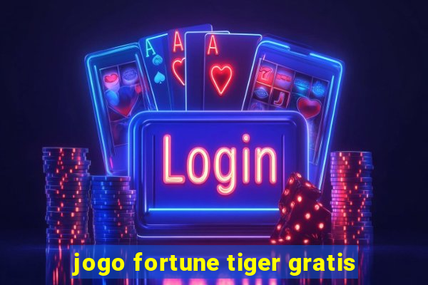 jogo fortune tiger gratis