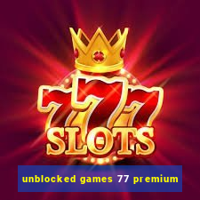 unblocked games 77 premium