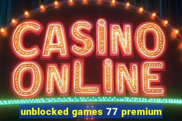 unblocked games 77 premium