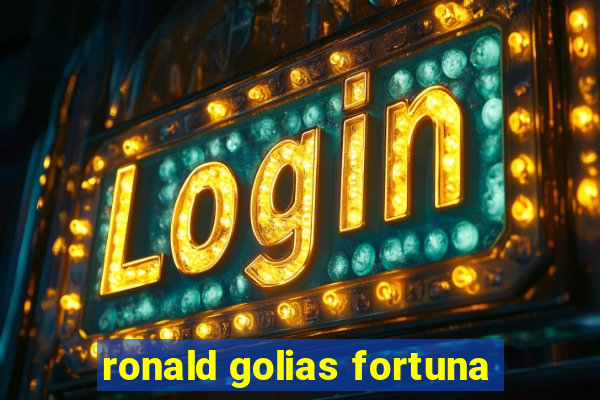 ronald golias fortuna