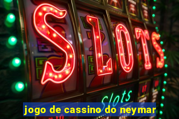 jogo de cassino do neymar