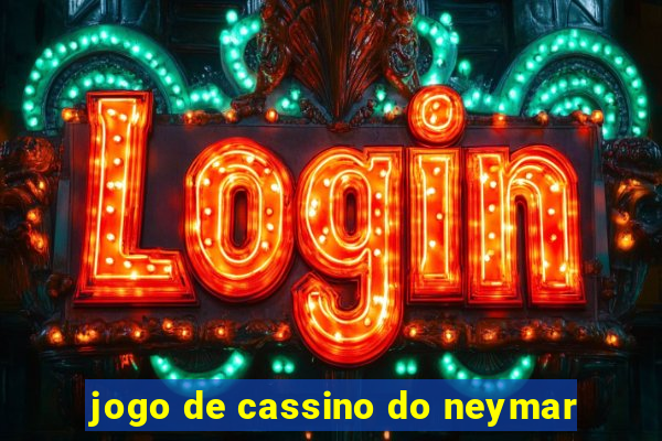 jogo de cassino do neymar