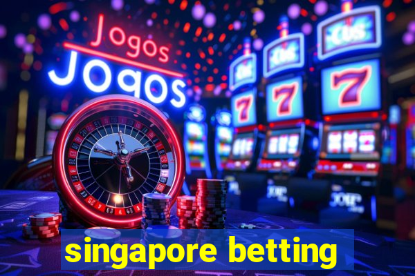 singapore betting