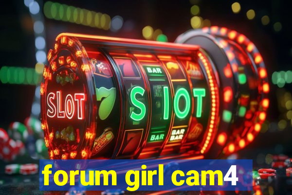 forum girl cam4