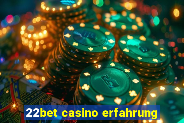 22bet casino erfahrung