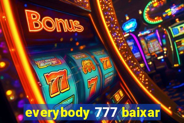 everybody 777 baixar