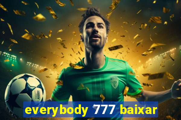 everybody 777 baixar