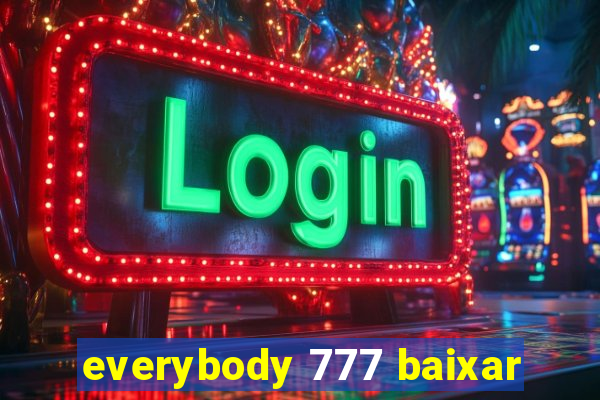 everybody 777 baixar